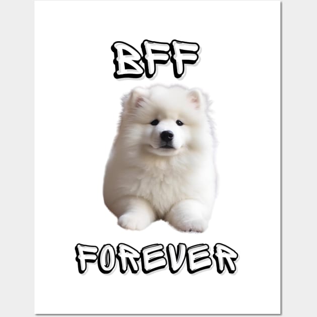 Samoyed, BFF Forever, the most adorable best friend gift to a Samoyed Lover! Wall Art by HSH-Designing